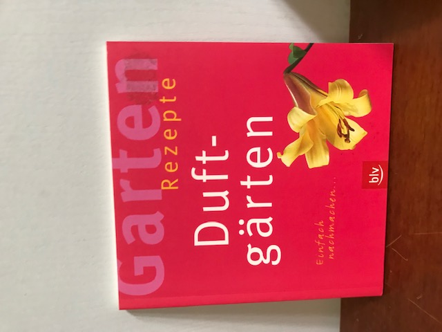 Gartenrezepte, Duftgärten + Blumenbeete