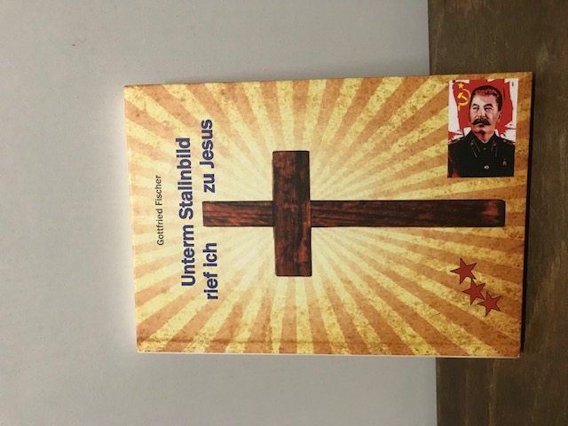 Unterm Stalin Bild rief ich zu Jesus,Gottfried Fis