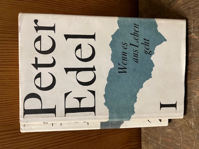 Peter Edel, Wenn es ans Leben geht