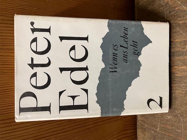 Peter Edel, Wenn es ans Leben geht