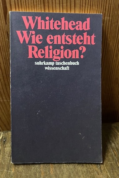 Whitehead Wie entsteht Religion