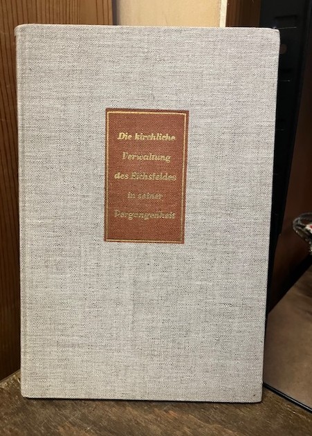 Die kirchliche Verwaltung des Eichsfeldes ins eine